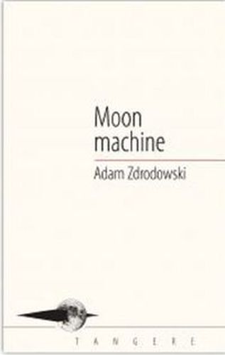 MOON MACHINE - Adam Zdrodowski