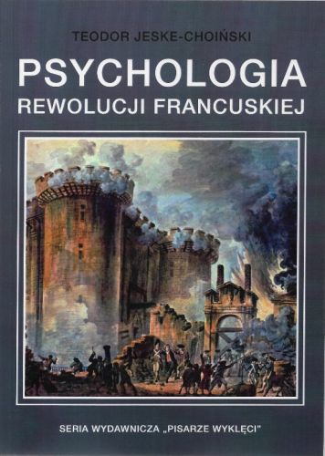 PSYCHOLOGIA REWOLUCJI FRANCUSKIEJ - Teodor Jeske-Choiński