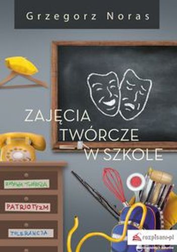 ZAJĘCIA TWÓRCZE W SZKOLE - Grzegorz Noras