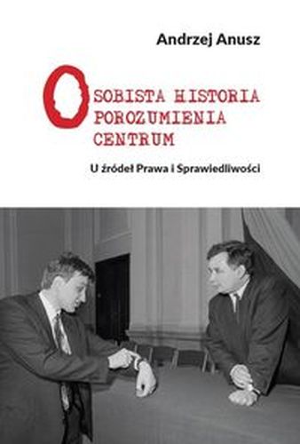 OSOBISTA HISTORIA POROZUMIENIA CENTRUM - Andrzej Anusz