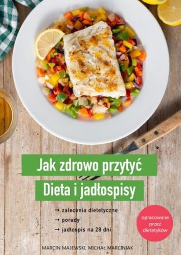 JAK ZDROWO PRZYTYĆ DIETA I JADŁOSPISY - Michał Marciniak