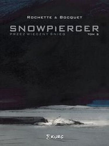 SNOWPIERCER 3 PRZEZ WIECZNY ŚNIEG - Jean-Marc Rochette