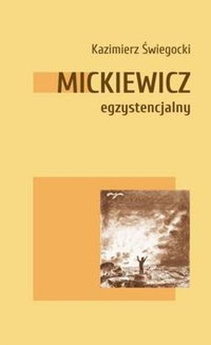 MICKIEWICZ EGZYSTENCJALNY - Kazimierz Świegocki