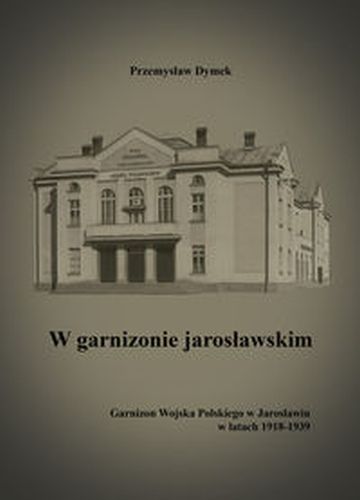 W GARNIZONIE JAROSŁAWSKIM - Przemysław Dymek