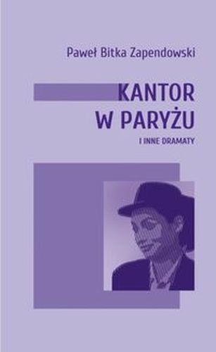 KANTOR W PARYŻU I INNE DRAMATY - Bitka Paweł Zapendowski