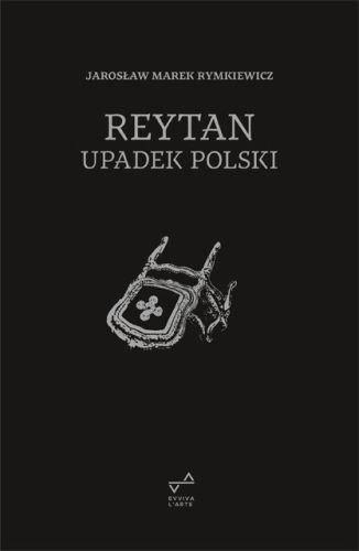 REYTAN UPADEK POLSKI - Jarosław Marek Rymkiewicz