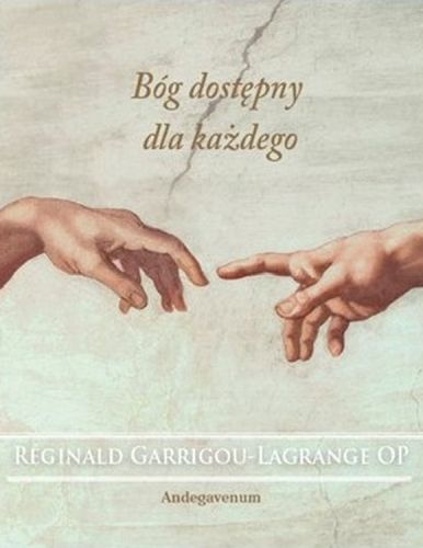 BÓG DOSTĘPNY DLA KAŻDEGO - Reginald Garrigou-Lagrange Op