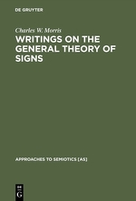 WRITINGS ON THE GENERAL THEORY OF SIGNS - W. Morris Charles