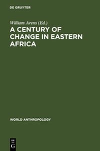A CENTURY OF CHANGE IN EASTERN AFRICA - Arens William