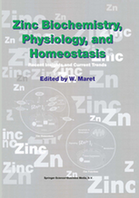 ZINC BIOCHEMISTRY PHYSIOLOGY AND HOMEOSTASIS - W. Maret