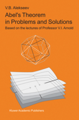 ABELS THEOREM IN PROBLEMS AND SOLUTIONS - Francesca Alekseev V Aicardi