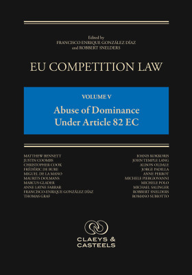 EU COMPETITION LAW VOLUME 5: ABUSE OF DOMINANCE UNDER ARTICLE 102 TFEU - Enrique Gonzalezdiaz Francisco