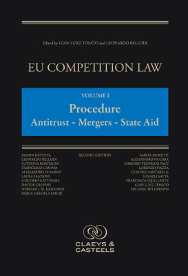 EU COMPETITION LAW VOLUME 1: PROCEDURE : ANTITRUST  MERGER  STATE AID - Luigi Tosato Gian