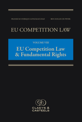 EU COMPETITION LAW VOLUME 8: EU COMPETITION LAW & FUNDAMENTAL RIGHTS - Enrique Gonzalezdiaz Francisco