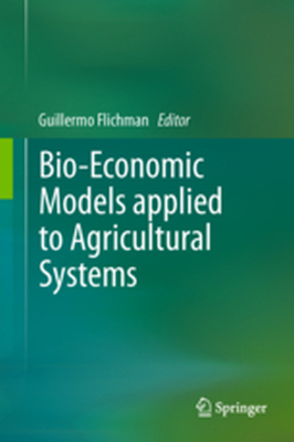 BIOECONOMIC MODELS APPLIED TO AGRICULTURAL SYSTEMS - Guillermo Flichman