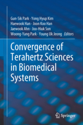 CONVERGENCE OF TERAHERTZ SCIENCES IN BIOMEDICAL SYSTEMS - Gunsik Kim Yong Hyup Park