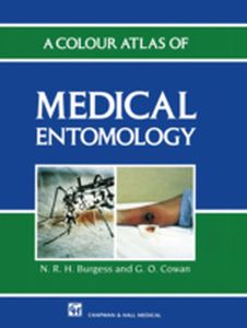 A COLOUR ATLAS OF MEDICAL ENTOMOLOGY - Nicholas Cowan G.o. Burgess
