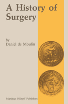 A HISTORY OF SURGERY - Moulin D. De