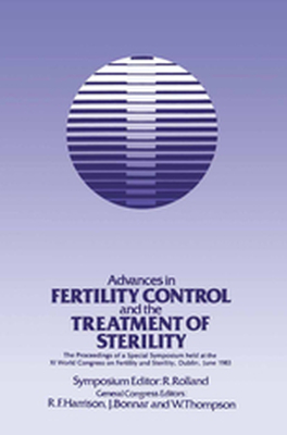 ADVANCES IN FERTILITY CONTROL AND THE TREATMENT OF STERILITY - R. Rolland