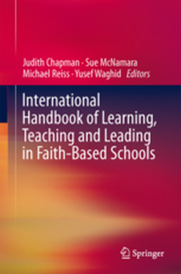 INTERNATIONAL HANDBOOK OF LEARNING TEACHING AND LEADING IN FAITHBASED SCHOOLS - Judith D. Mcnamara S Chapman