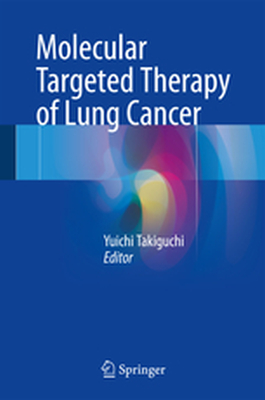 MOLECULAR TARGETED THERAPY OF LUNG CANCER - Yuichi Takiguchi