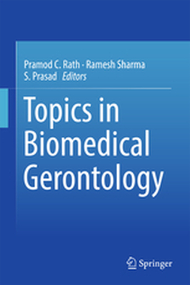 TOPICS IN BIOMEDICAL GERONTOLOGY - Pramod C. Sharma Ram Rath