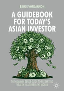 A GUIDEBOOK FOR TODAYS ASIAN INVESTOR - Bruce Voncannon