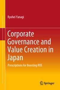 CORPORATE GOVERNANCE AND VALUE CREATION IN JAPAN - Ryohei Yanagi