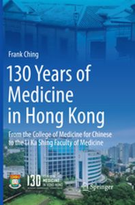 130 YEARS OF MEDICINE IN HONG KONG - Frank Ching