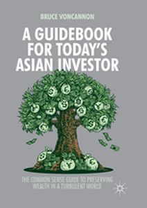 A GUIDEBOOK FOR TODAYS ASIAN INVESTOR - Bruce Voncannon