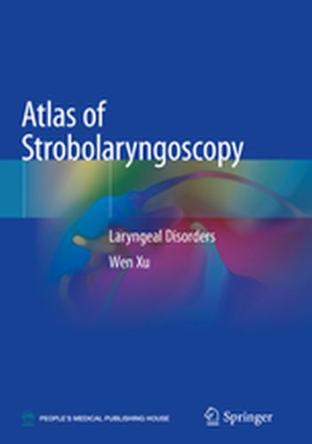 ATLAS OF STROBOLARYNGOSCOPY - Wen Xu