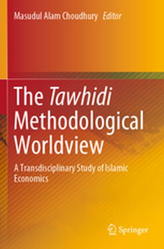 THE TAWHIDI METHODOLOGICAL WORLDVIEW - Masudul Alam Choudhury