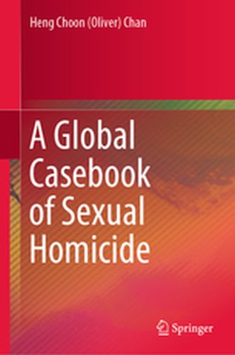 A GLOBAL CASEBOOK OF SEXUAL HOMICIDE - Heng Choon (Oliver) Chan