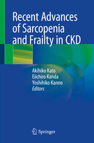 RECENT ADVANCES OF SARCOPENIA AND FRAILTY IN CKD - Akihiko Kanda Eiichi Kato
