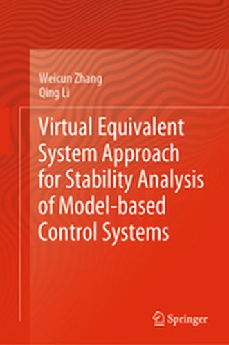 VIRTUAL EQUIVALENT SYSTEM APPROACH FOR STABILITY ANALYSIS OF MODELBASED CONTROL - Weicun Li Qing Zhang