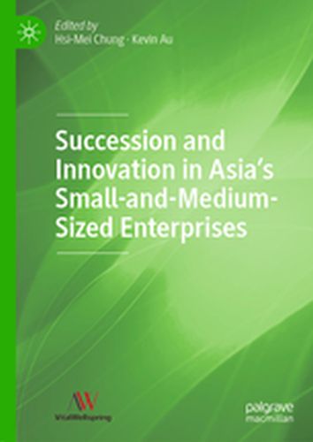 SUCCESSION AND INNOVATION IN ASIAS SMALLANDMEDIUMSIZED ENTERPRISES - Hsimei Au Kevin Chung